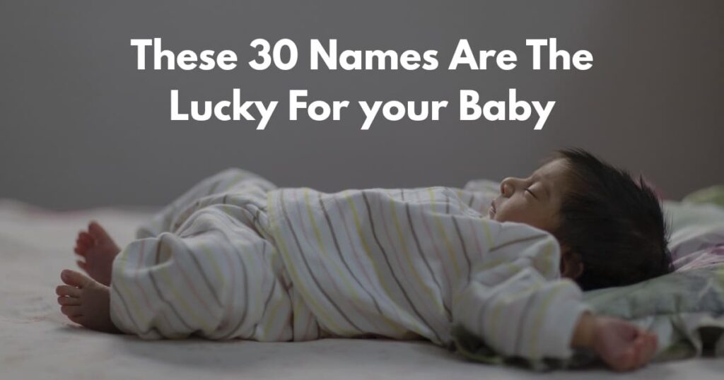 These 30 Names Are The Lucky For your Baby
